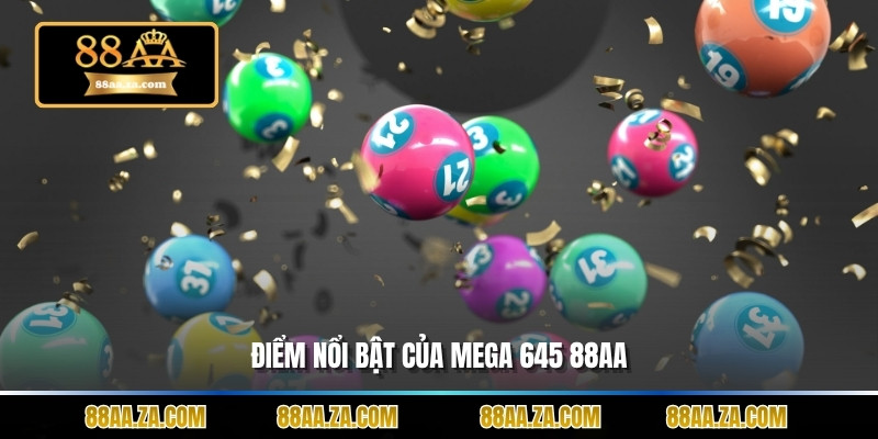 Điểm nổi bật của Mega 645 88aa